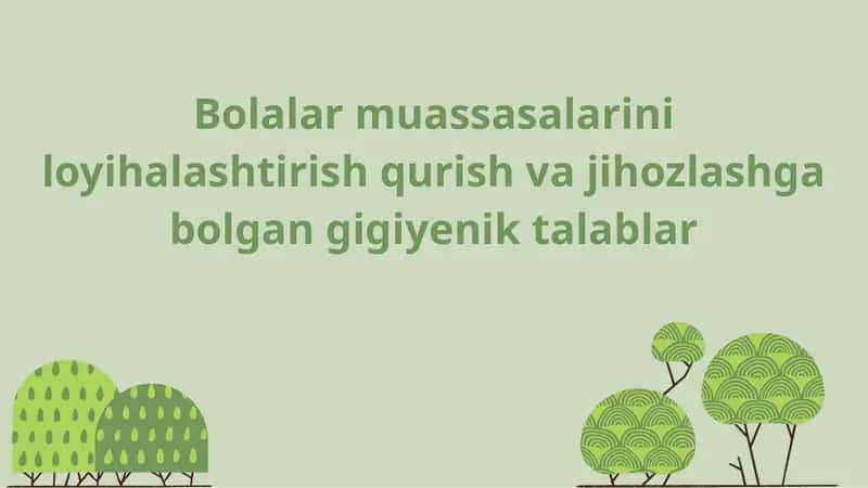 Bolalar muassasalarini loyihalashtirish qurish va jihozlashga bo‘lgan gigiyenik talablar 1