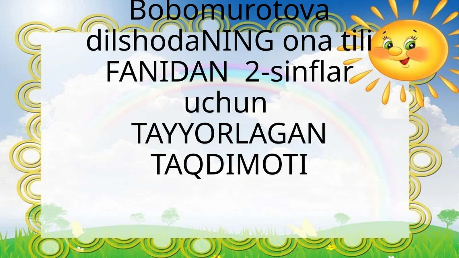 Bobomurotova dilshodaNING ona tili FANIDAN 2-sinflar uchun TAQDIMOTI 1