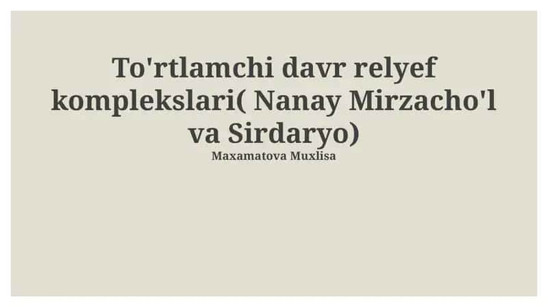 To'rtlamchi davr relyef komplekslari (Nanay, Mirzacho'l va Sirdaryo) 1