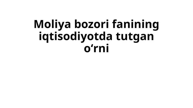 Moliya bozori fanining iqtisodiyotda tutgan oʻrni 1