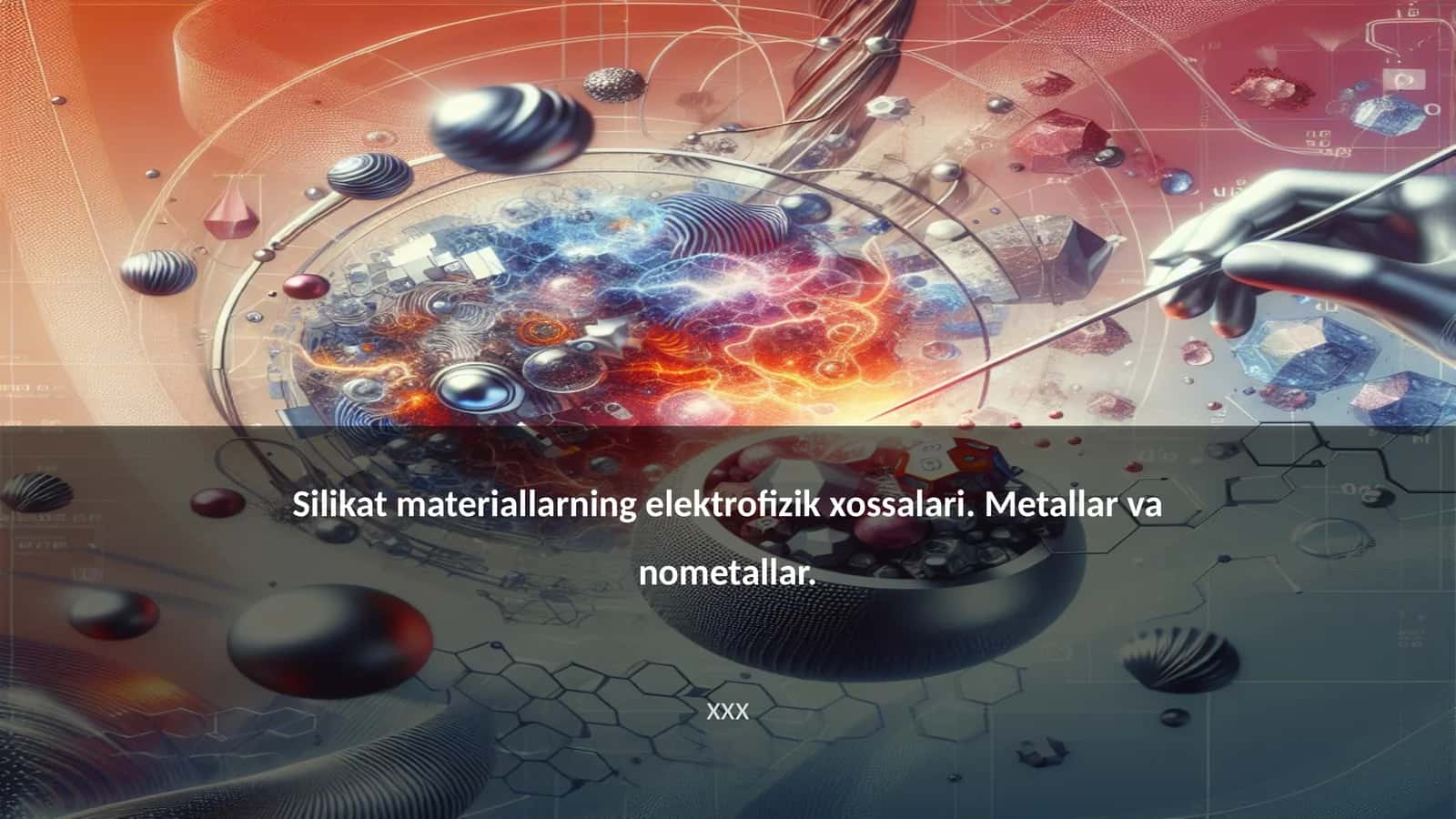 Silikat materiallarning elektrofizik xossalari. Metallar va nometallar 1