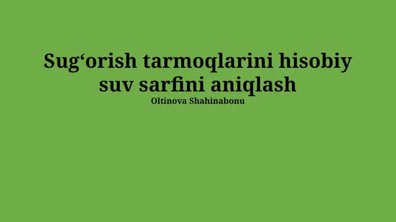 Sug'orish tarmoqlarini hisobiy suv sarfini aniqlash 1