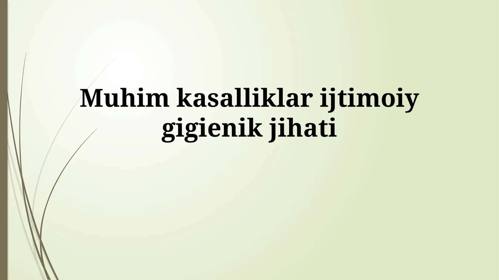 Kasalliklarning ijtimoiy-gigienik jihatlari 1