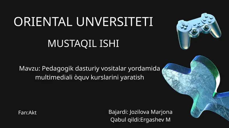 Pedagogik dasturiy vositalar yordamida multimediali òquv kurslarini yaratish 1