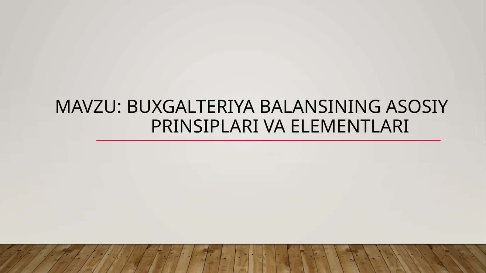 Buxgalteriya balansining asosiy prinsiplari va elementlari 1