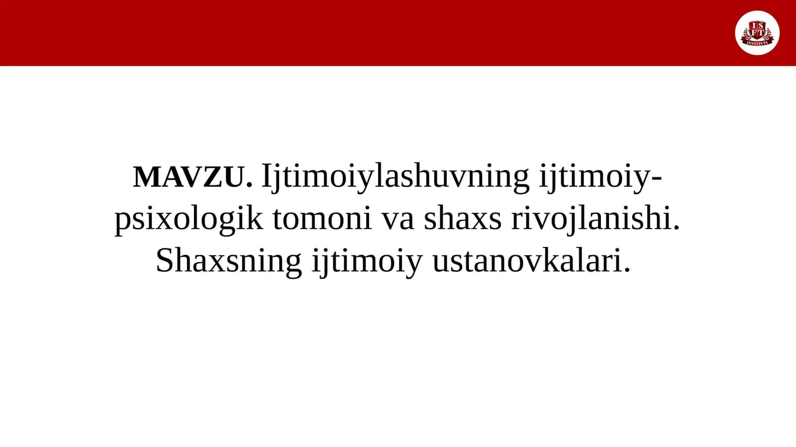 Ijtimoiylashuvning ijtimoiy-psixologik tomoni va shaxs rivojlanishi.Shaxsning ijtimoiy ustanovkalari 1