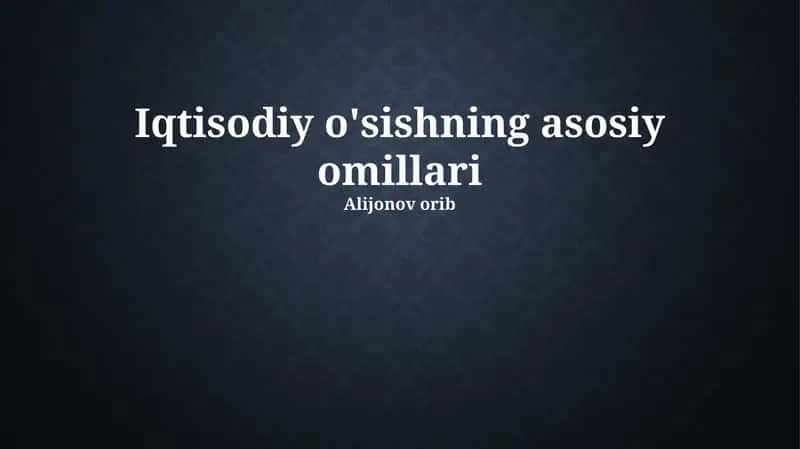 Iqtisodiy o'sishning asosiy omillari 1