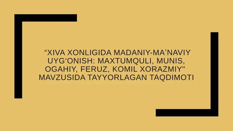 XIVA XONLIGIDA MADANIY-MAʼNAVIY UYG'ONISH: MAXTUMQULI, MUNIS, OGAHIY, FERUZ, KOMIL XORAZMIY TAQDIMOTI 1