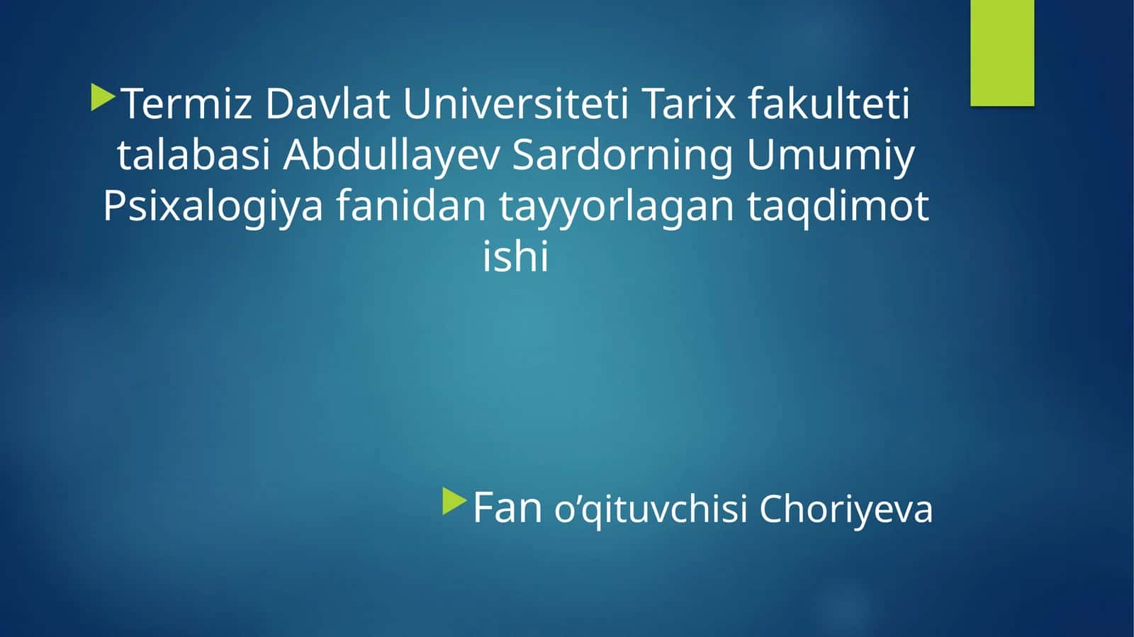Tarix fakulteti talabasi Abdullayev Sardorning Umumiy Psixalogiya fanidan tayyorlagan taqdimot ishi 1