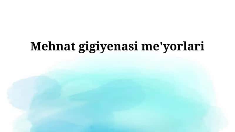 Mehnat gigiyenasi me'yorlari 1