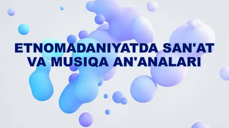 ETNOMADANIYATDA SAN'AT VA MUSIQA AN'ANALARI 1