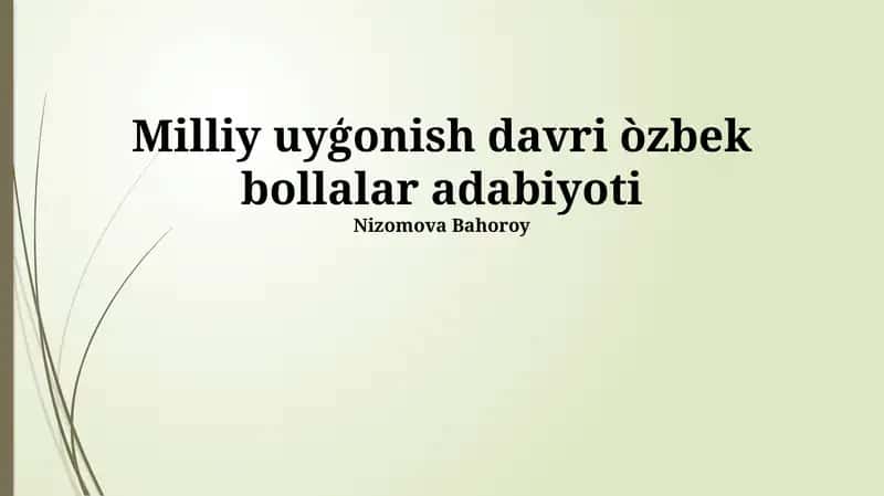 Milliy uyģonish davri òzbek bollalar adabiyoti 1