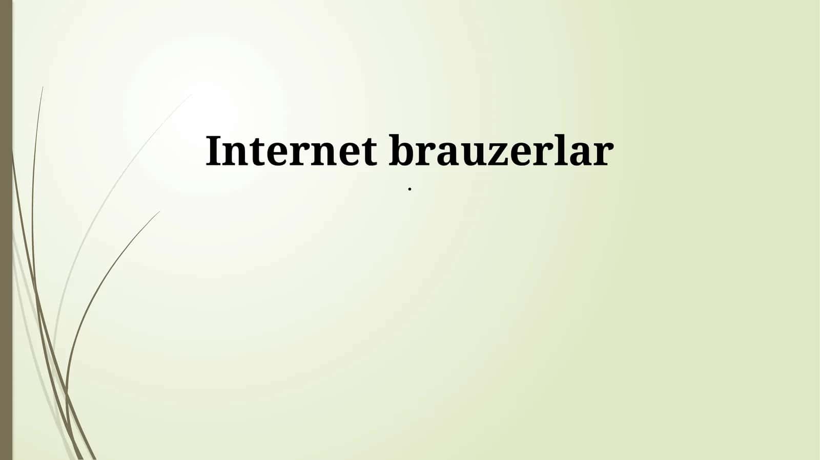 Brauzerlar: Tarix va Asosiy Xususiyatlar 1