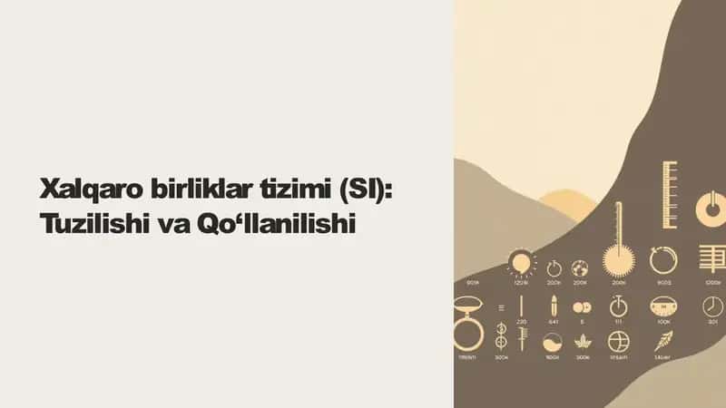 Xalqaro birliklar tizimi , SI- tuzilishi va qo'llanishi. 1