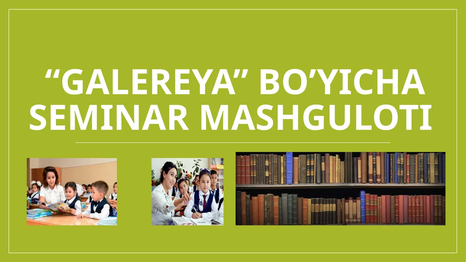 "Galereya" bo’yicha Seminar mashguloti 1
