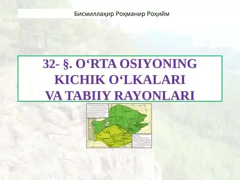 O‘RTA OSIYONING KICHIK O‘LKALARIVA TABIIY RAYONLARI