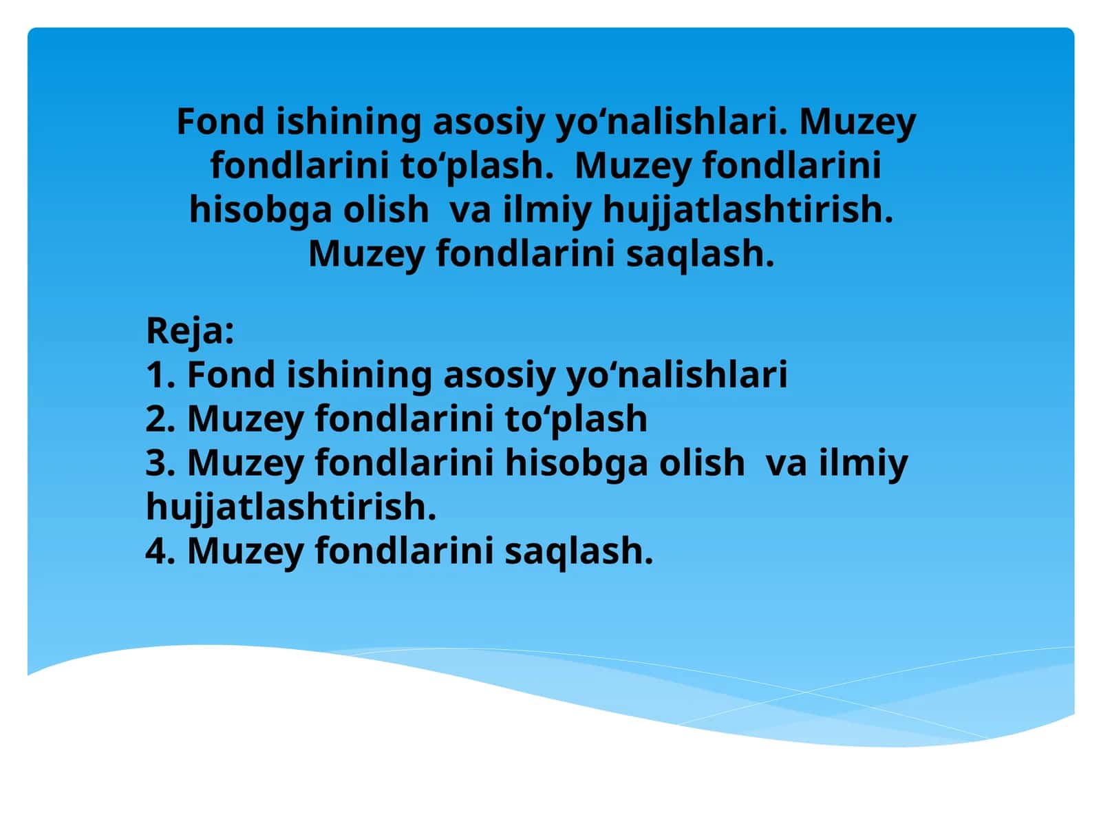 Fond ishining asosiy yo‘nalishlari. Muzey fondlarini to‘plash.  Muzey fondlarini hisobga olish  va ilmiy hujjatlashtirish.  Muzey fondlarini saqlash. 1