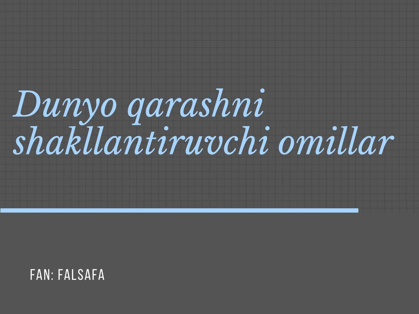 Dunyo qarashni shakllantiruvchi omillar 1