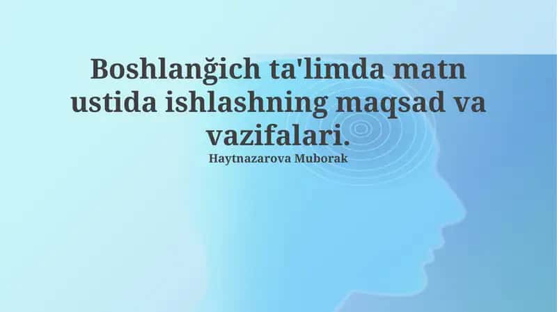 Boshlanğich ta'limda matn ustida ishlashning maqsad va vazifalari 1