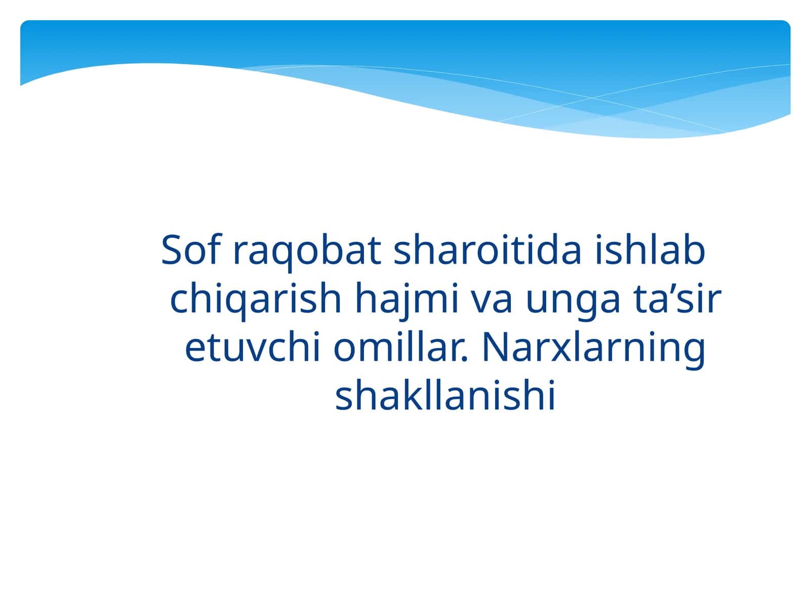 Sof raqobat sharoitida ishlab chiqarish hajmi va unga ta’sir etuvchi omillar 1