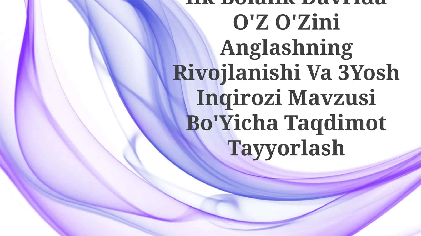 O'z-o'zini Anglashning Rivojlanishi Va 3Yosh Inqirozi Mavzusi Bo'Yicha Taqdimot Tayyorlash 1