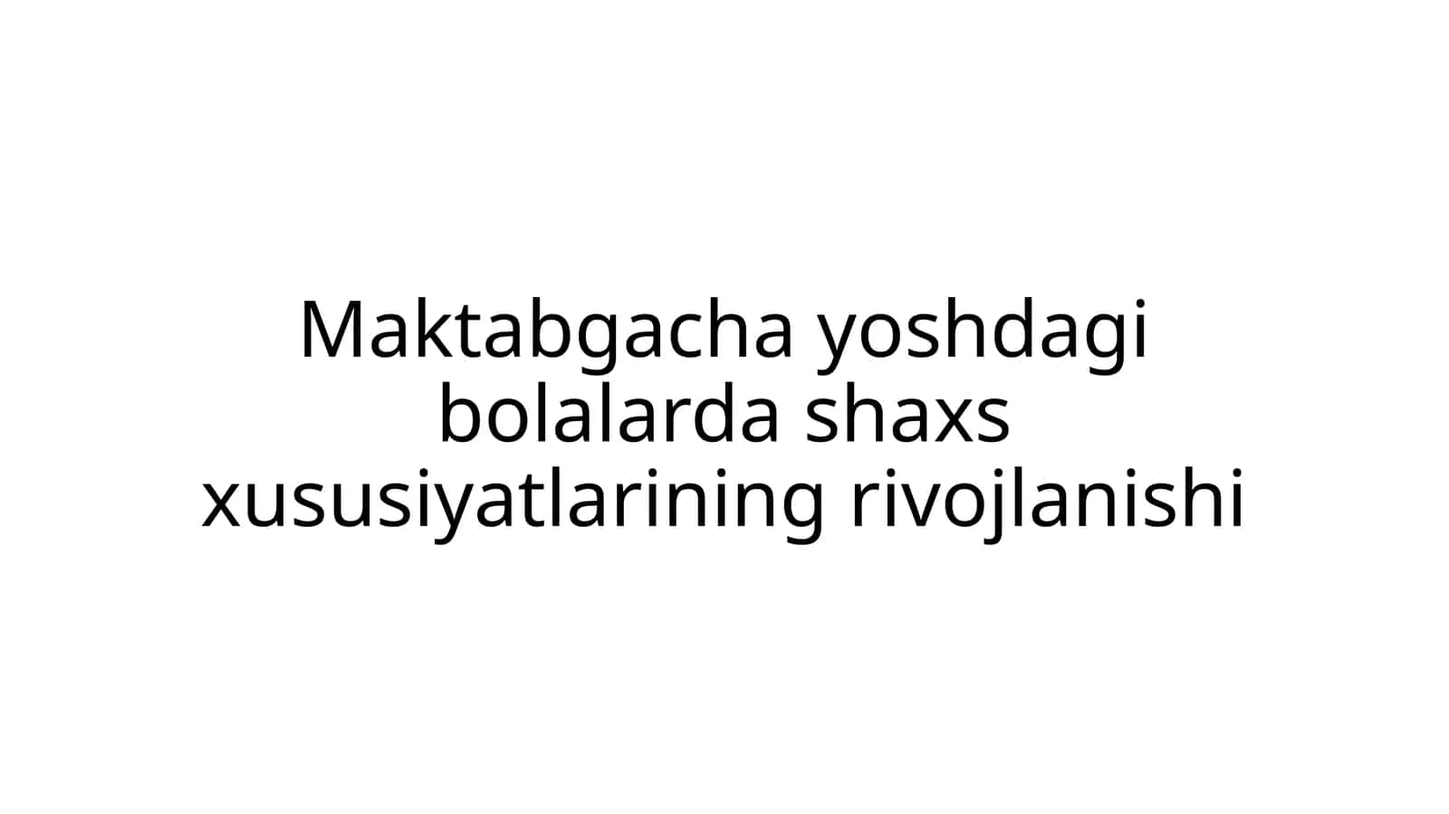 Maktabgacha yoshdagi bolalarda shaxs xususiyatlarining rivojlanishi 1