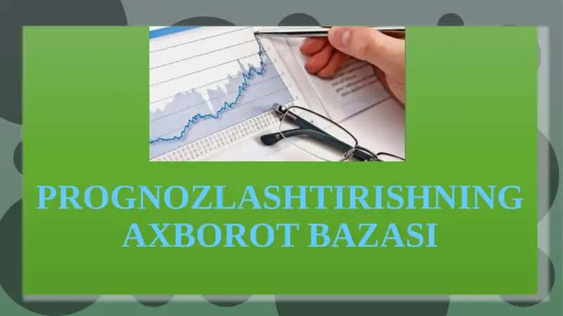 PROGNOZLASHTIRISHNING AXBOROT BAZASI 1