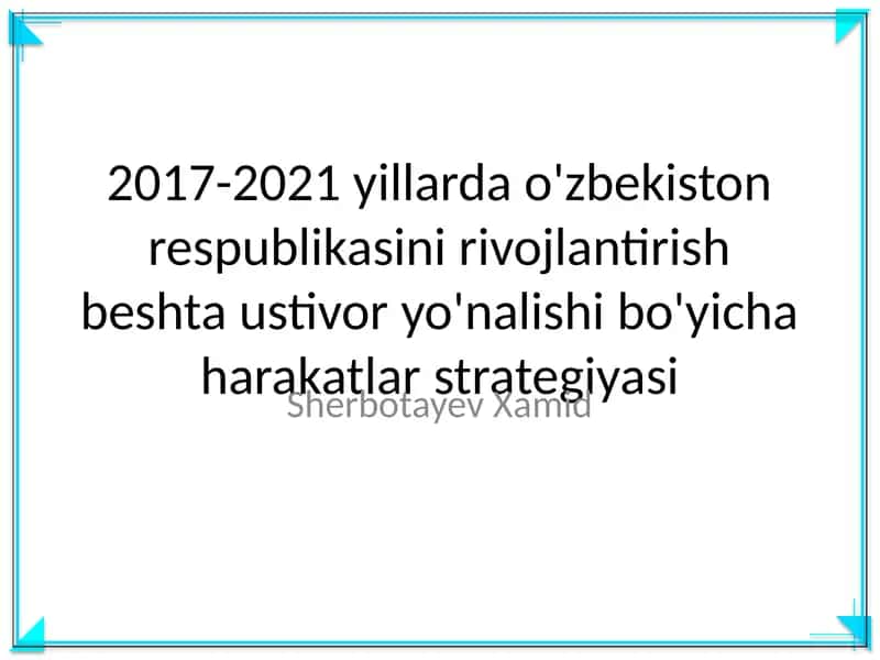 2017-2021 yillarda o'zbekiston respublikasini rivojlantirish beshta ustivor yo'nalishi bo'yicha harakatlar strategiyasi 1