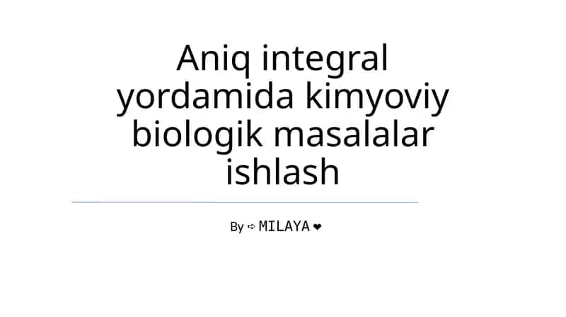 Aniq integral yordamida kimyoviy biologik masalalar ishlash 1