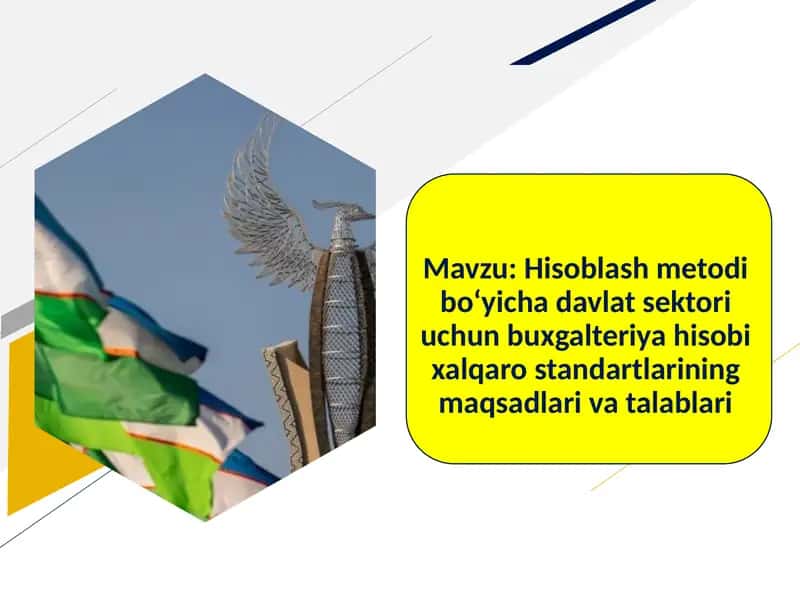 Hisoblash metodi bo‘yicha davlat sektori uchun buxgalteriya hisobi xalqaro standartlarining maqsadlari va talablari 1