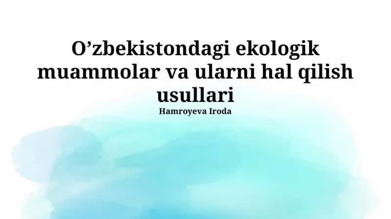 O’zbekistondagi ekologik muammolar va ularni hal qilish usullari 1