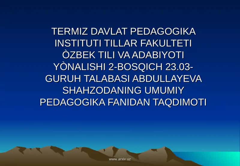 ABDULLAYEVA SHAHZODANING UMUMIY PEDAGOGIKA FANIDAN TAQDIMOTI 1