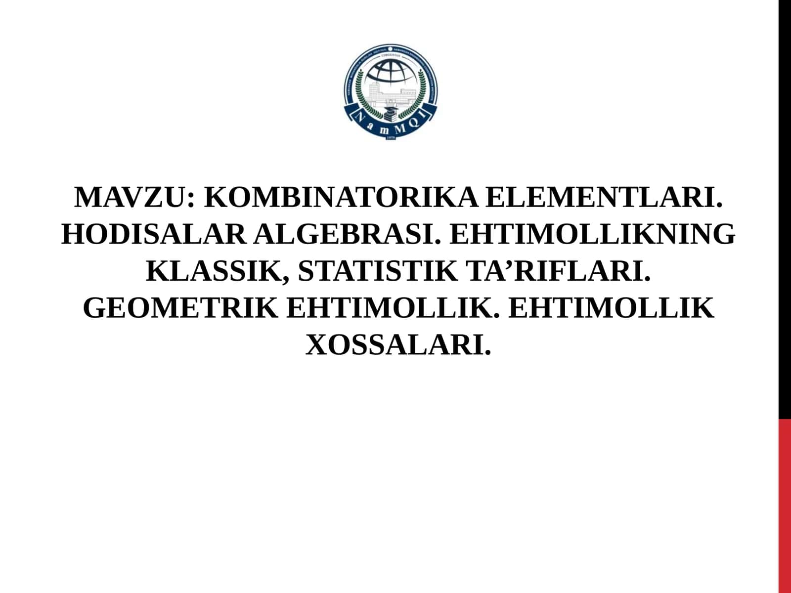 KOMBINATORIKA ELEMENTLARI. HODISALAR ALGEBRASI. EHTIMOLLIKNING KLASSIK, STATISTIK TA’RIFLARI. GEOMETRIK EHTIMOLLIK. EHTIMOLLIK XOSSALARI 1
