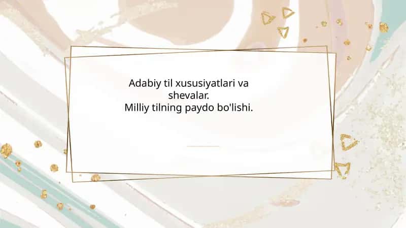 Adabiy til xususiyatlari va shevalar. Milliy tilning paydo bo'lishi. 1