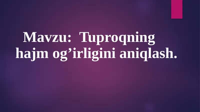 Tuproqning hajm og’irligini aniqlash 1