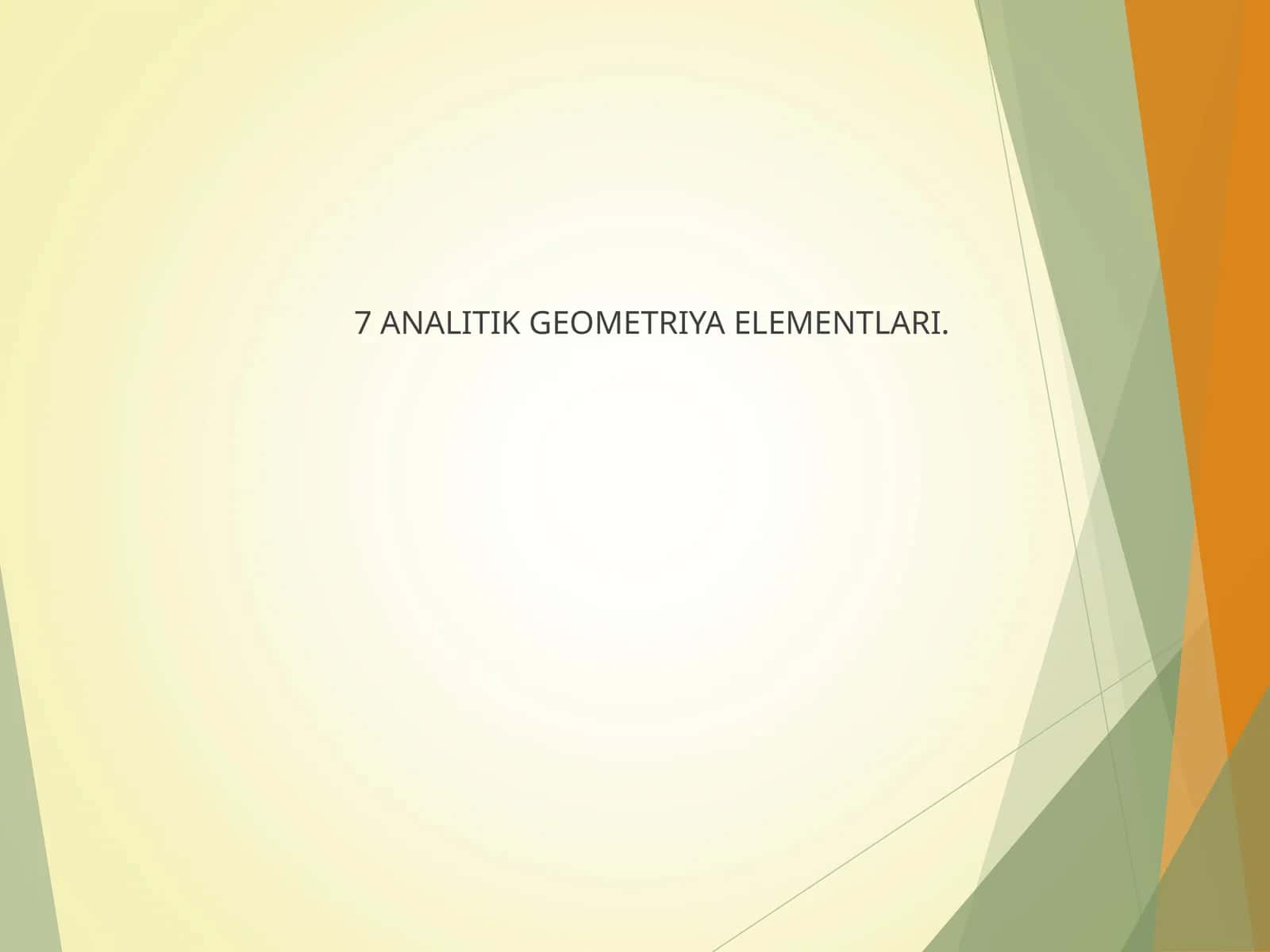 7 ANALITIK GEOMETRIYA ELEMENTLARI 1