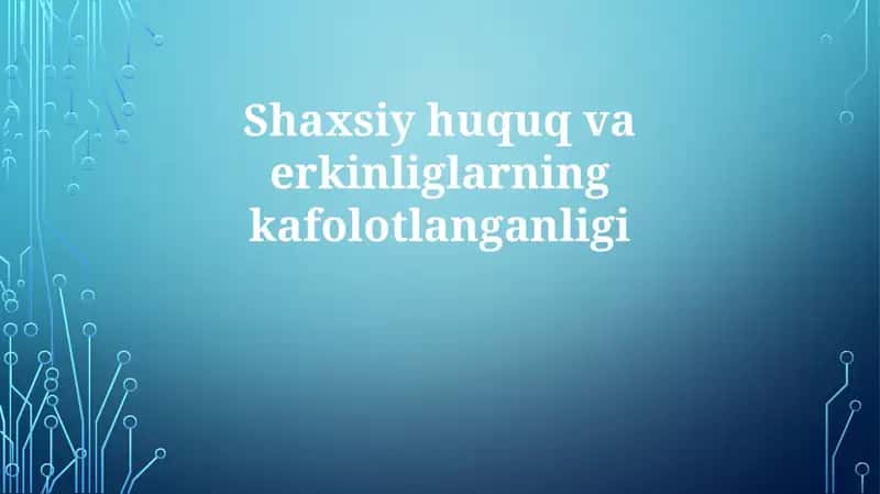 Shaxsiy huquq va erkinliklarning kafolatlari 1