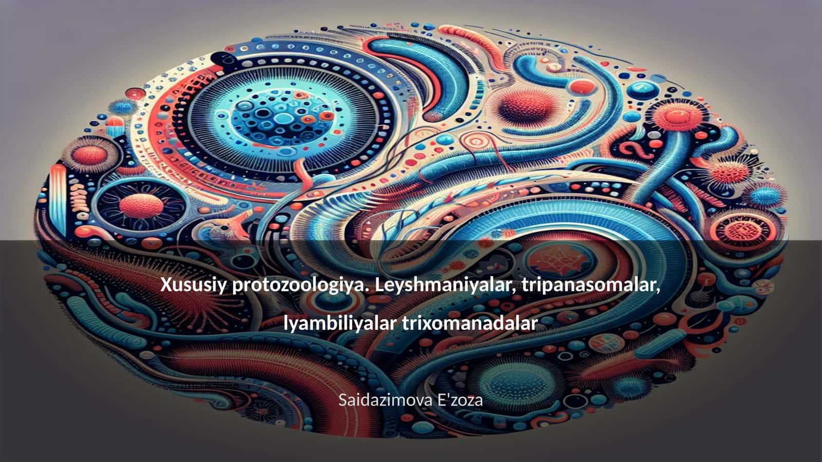 Xususiy protozoologiya. Leyshmaniyalar, tripanasomalar, lyambiliyalar trixomanadalar 1