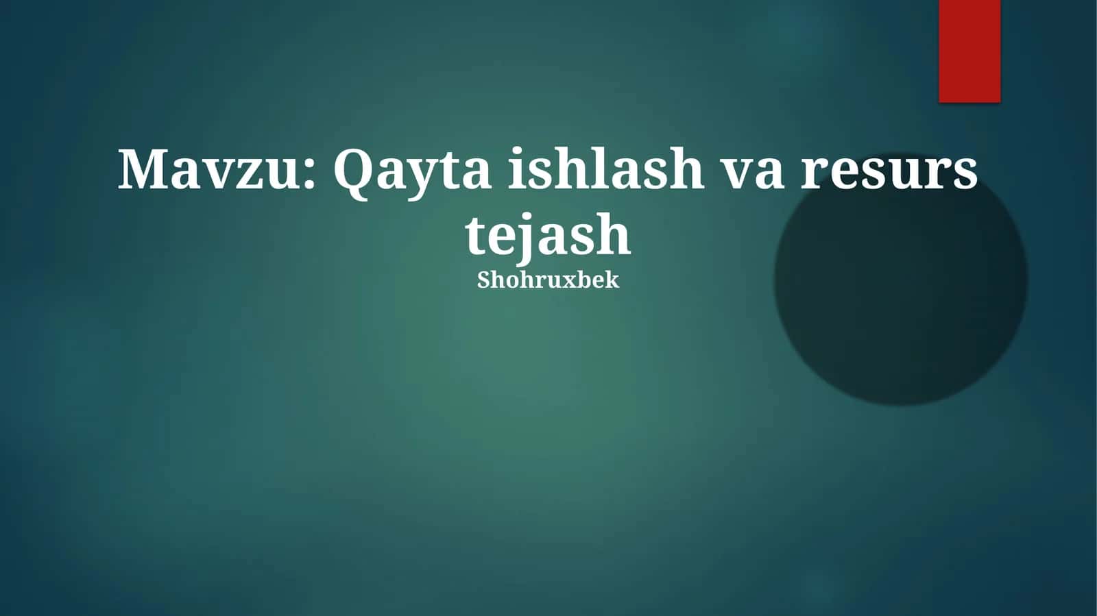 Qayta ishlash va resurs tejash 1