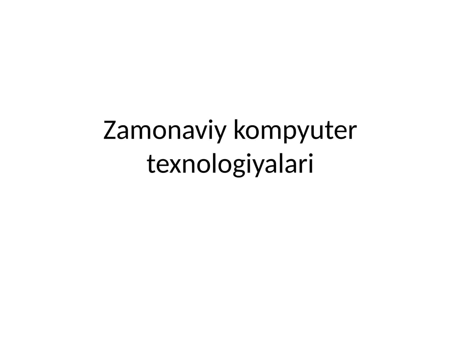 Zamonaviy kompyuter texnologiyalari 1