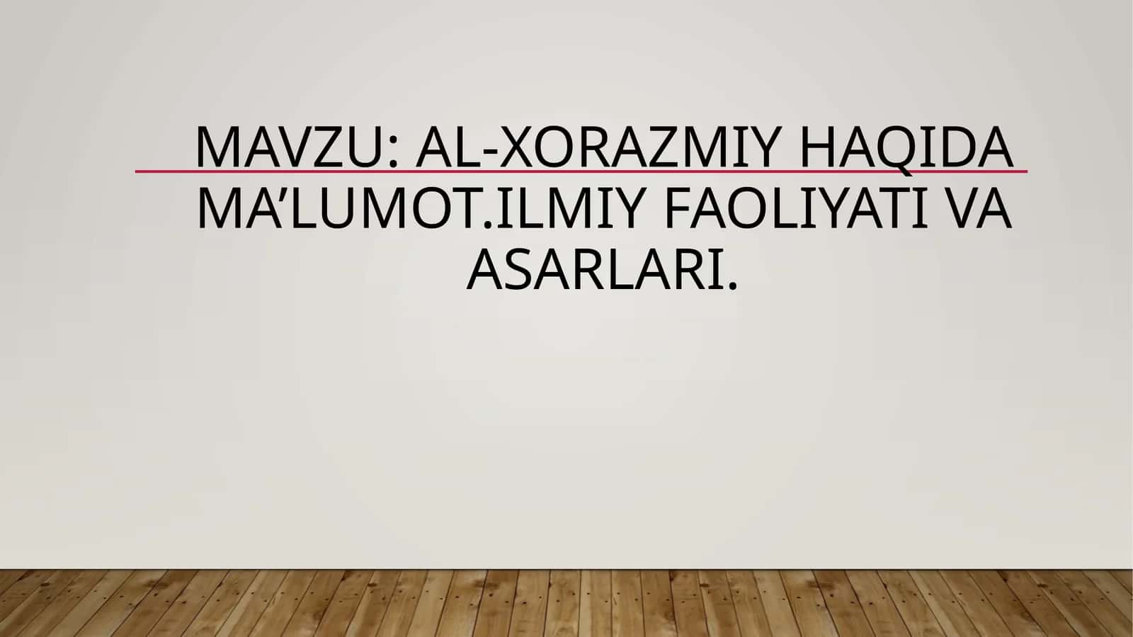 Al-Xorazmiy haqida ma'lumot. Ilmiy faoliyati va asarlari 1