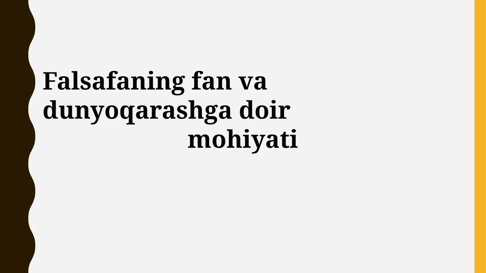 Falsafaning fan va dunyoqarashga doirmohiyati 1
