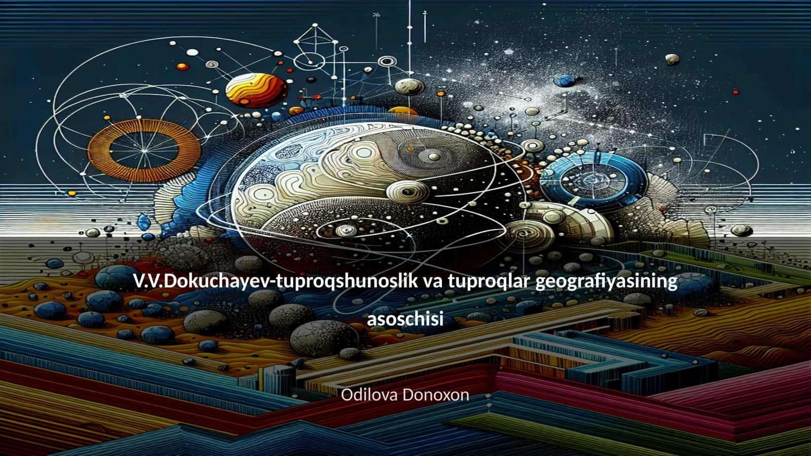 V.V.Dokuchayev-tuproqshunoslik va tuproqlar geografiyasining asoschisi 1