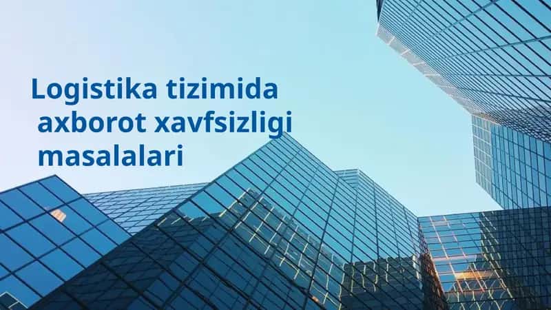 Logistika tizimida axborot xavfsizligi masalalari 1