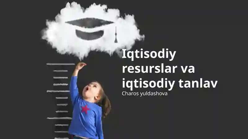 Iqtisodiy resurslar va iqtisodiy tanlov
