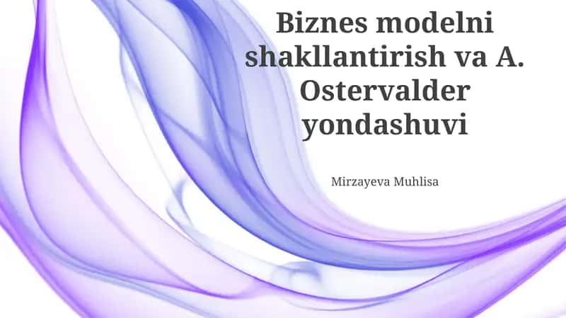 Biznes modelni shakllantirish va A. Ostervalder yondashuvi 1