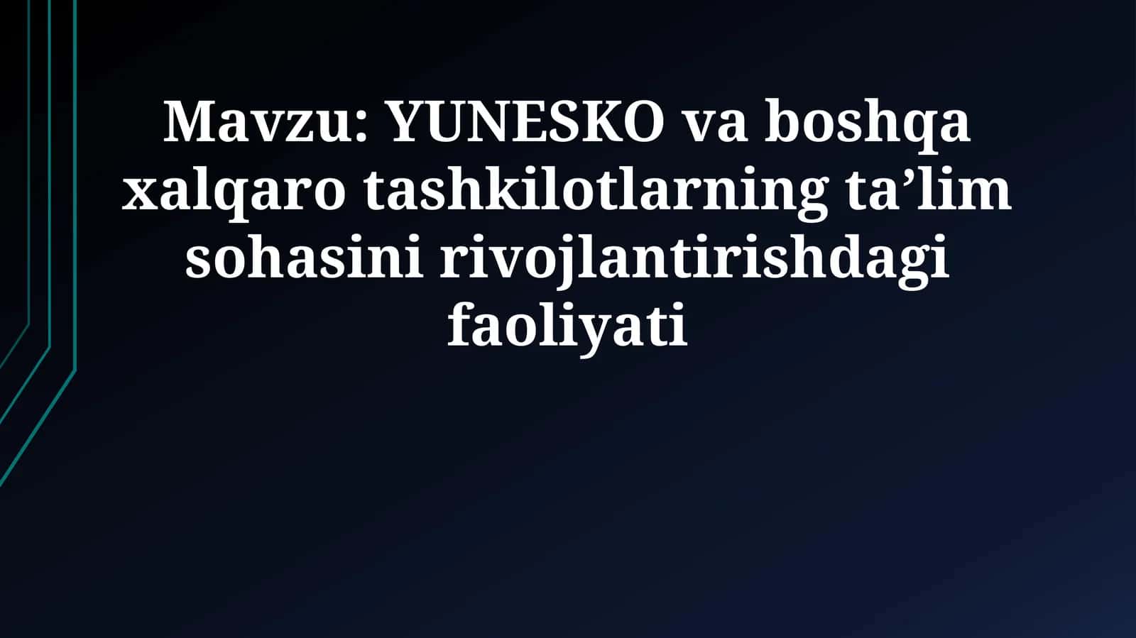 YUNESKO va boshqa xalqaro tashkilotlarning ta’lim sohasini rivojlantirishdagi faoliyati 1