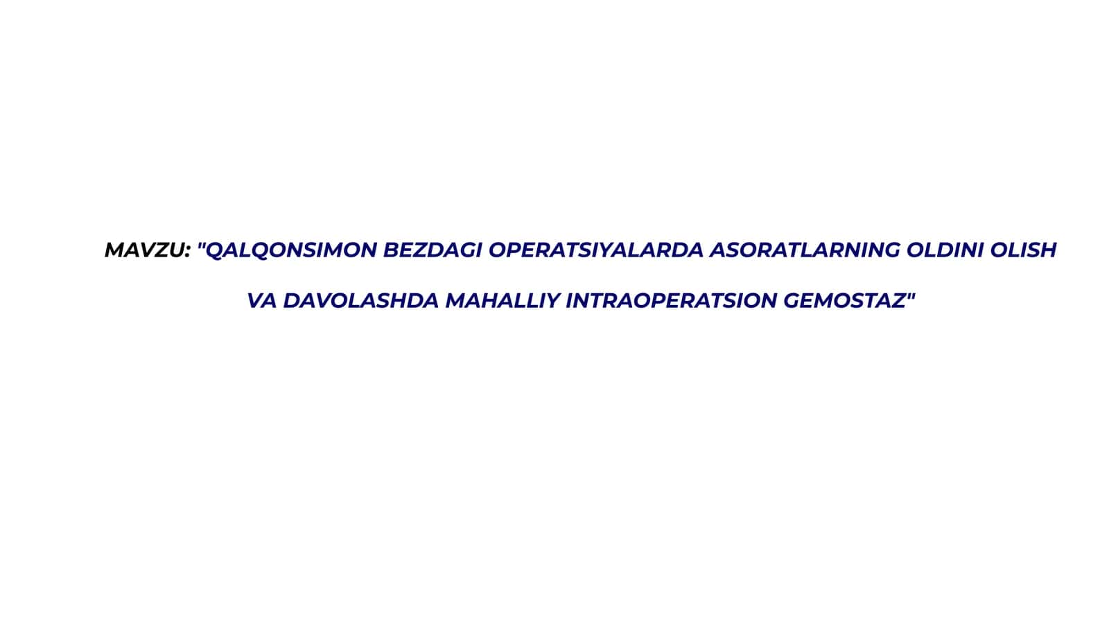 "QALQONSIMON BEZDAGI OPERATSIYALARDA ASORATLARNING OLDINI OLISH VA DAVOLASHDA MAHALLIY INTRAOPERATSION GEMOSTAZ" 1