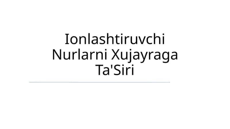 Ionlashtiruvchi Nurlarni Xujayraga Ta'Siri 1