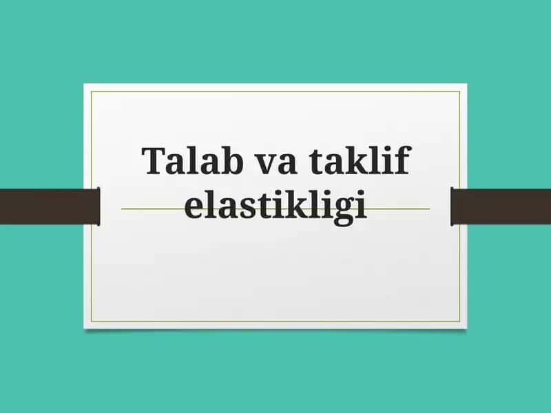 Talab va taklif elastikligi 1